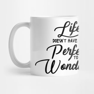 'Life Doesn't Have To Perfect To Be Wonderful' Autism Shirt Mug